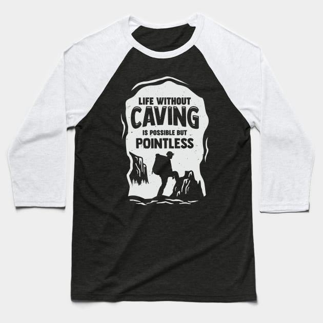 Funny Caving Spelunking Potholing Caver Gift Baseball T-Shirt by Dolde08